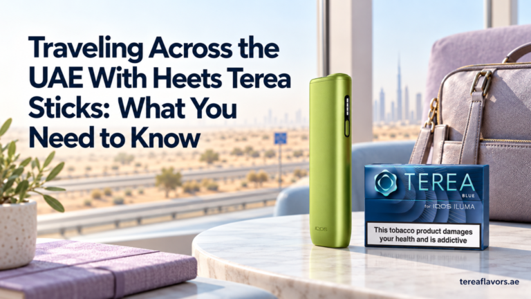Traveling Across the UAE With Heets Terea Sticks What You Need to Know